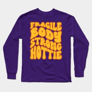 Ehlers Danlos Syndrome: Fragile Body Strong Hottie Long Sleeve T-Shirt